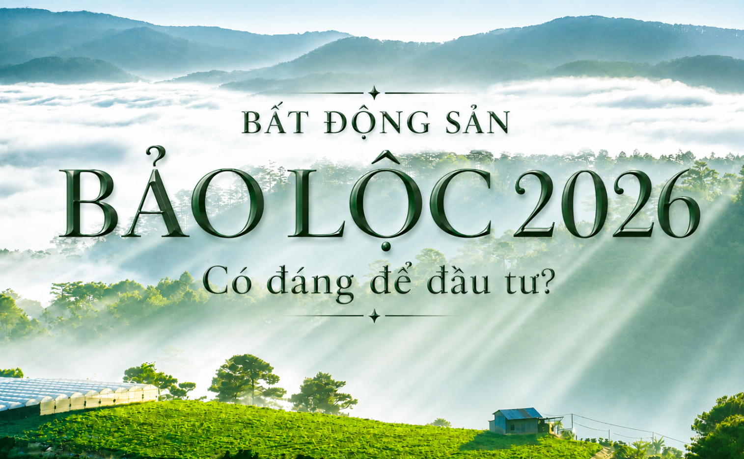 Bảo Lộc có đáng đầu tư năm 2026? Góc nhìn từ vị trí, hạ tầng và sự thay đổi của một đô thị đang vươn mình