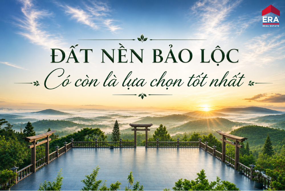   Đất nền Bảo Lộc có còn là lựa chọn tốt? Góc nhìn từ xu hướng thị trường và sự thay đổi của dòng tiền năm 2026